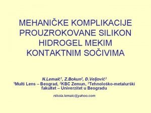 MEHANIKE KOMPLIKACIJE PROUZROKOVANE SILIKON HIDROGEL MEKIM KONTAKTNIM SOIVIMA