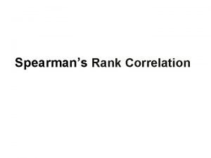 Spearmans Rank Correlation Spearmans Rank Correlation Coefficient Measures