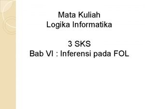 Mata Kuliah Logika Informatika 3 SKS Bab VI