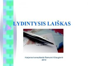 LYDINTYSIS LAIKAS Karjeros konsultant Ramun Kliaugien 2013 Lydintysis