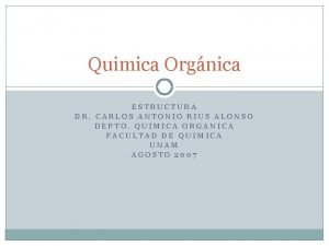 Quimica Orgnica ESTRUCTURA DR CARLOS ANTONIO RIUS ALONSO