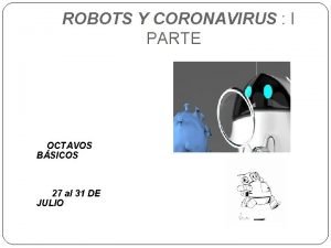 ROBOTS Y CORONAVIRUS I PARTE OCTAVOS BSICOS 27