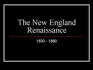The new england renaissance The new england renaissance