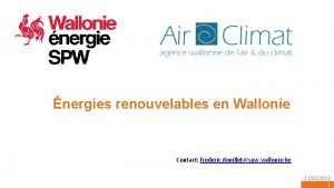 nergies renouvelables en Wallonie Contact frederic douilletspw wallonie