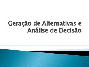 Gerao de Alternativas e Anlise de Deciso Pontos