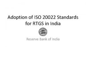 Adoption of ISO 20022 Standards for RTGS in