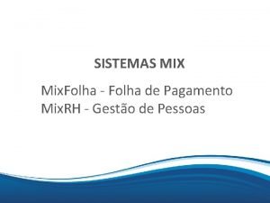 Mix SISTEMAS MIX Mix Folha Folha de Pagamento