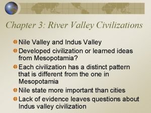 Chapter 3 River Valley Civilizations Nile Valley and