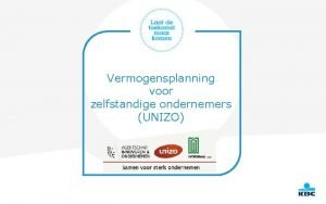 Vermogensplanning voor zelfstandige ondernemers UNIZO Confidential Agenda 1
