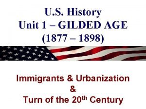 U S History Unit 1 GILDED AGE 1877
