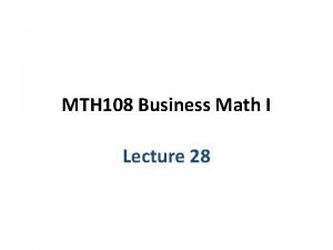 MTH 108 Business Math I Lecture 28 Chapter