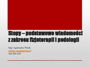 Stopy podstawowe wiadomoci z zakresu fizjoterapii i podologii