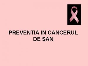 PREVENTIA IN CANCERUL DE SAN CE ESTE CANCERUL