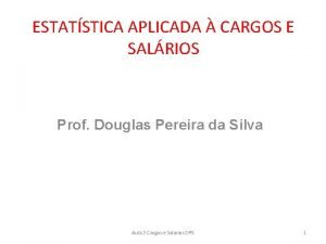 ESTATSTICA APLICADA CARGOS E SALRIOS Prof Douglas Pereira