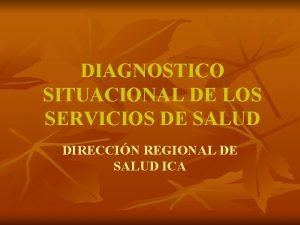 DIAGNOSTICO SITUACIONAL DE LOS SERVICIOS DE SALUD DIRECCIN