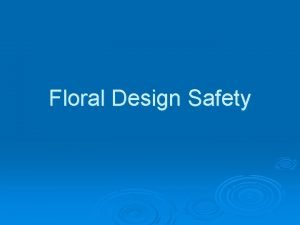 Floral design safety Floral design safety