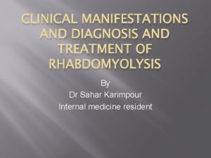 CLINICAL MANIFESTATIONS AND DIAGNOSIS AND TREATMENT OF RHABDOMYOLYSIS