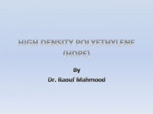 By Dr Raouf Mahmood HDPE History In 1953