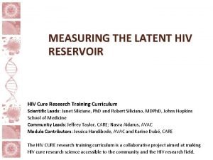 MEASURING THE LATENT HIV RESERVOIR HIV Cure Research