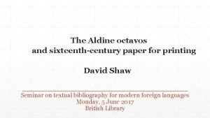 The Aldine octavos and sixteenthcentury paper for printing