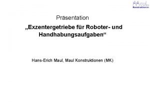 Prsentation Exzentergetriebe fr Roboter und Handhabungsaufgaben HansErich Maul