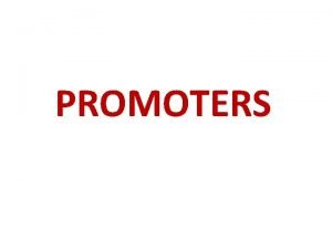 A promoter is a person who