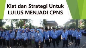 Kiat dan Strategi Untuk LULUS MENJADI CPNS KOMITMEN