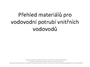 Pehled materil pro vodovodn potrub vnitnch vodovod Autorem