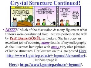 Crystal Structure Continued NOTE Much of the discussion