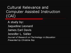 Cultural Relevance and Computer Assisted Instruction CAI A