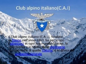 Club alpino italianoC A I Il Club alpino