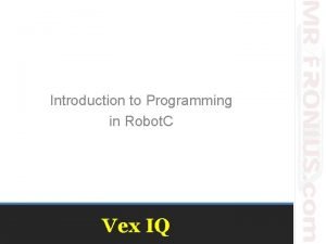 Introduction to Programming in Robot C Vex IQ