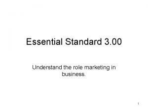 Essential Standard 3 00 Understand the role marketing