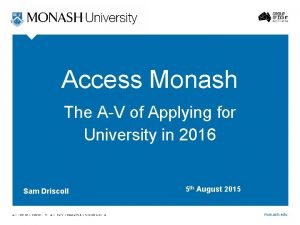 Access Monash The AV of Applying for University