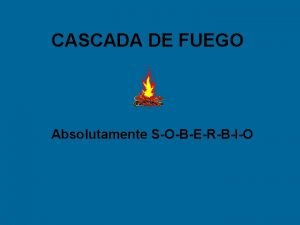 CASCADA DE FUEGO Absolutamente SOBERBIO Un resumen Esta