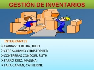 GESTIN DE INVENTARIOS INTEGRANTES CARRASCO BEDIA JULIO CERF