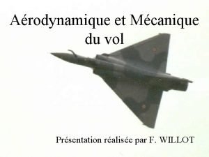 Arodynamique et Mcanique du vol Prsentation ralise par