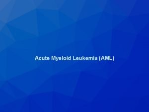 Acute Myeloid Leukemia AML J Clin Oncol 2018