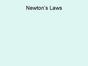 Newtons Laws Forces A force is a push