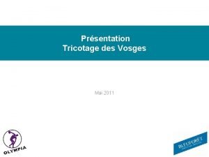 Prsentation Tricotage des Vosges Mai 2011 TDV aujourdhui
