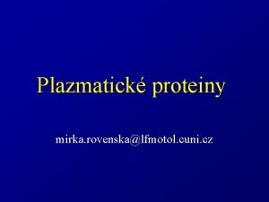 Plazmatick proteiny mirka rovenskalfmotol cuni cz Plazmatick proteiny