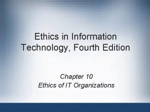 Ethics in Information Technology Fourth Edition Chapter 10