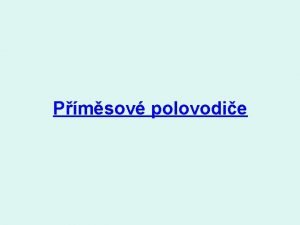 Pmsov polovodie Vzniknou pimsenm prvku z jin skupiny