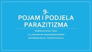 9 POJAM I PODJELA PARAZITIZMA Medicinska kola u