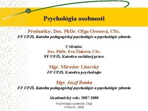 Psycholgia osobnosti Prednky Doc Ph Dr Oga Orosov