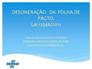 DESONERAO DA FOLHA DE PAGTO Lei 125462011 CONSULTORAINTRUTORA