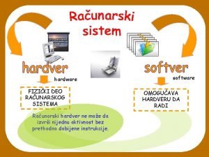 hardware FIZIKI DEO RAUNARSKOG SISTEMA Raunarski hardver ne