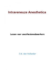 Intraveneuze Anesthetica Lessen voor anesthesiemedewerkers J M den