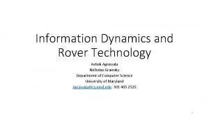 Information Dynamics and Rover Technology Ashok Agrawala Nicholas