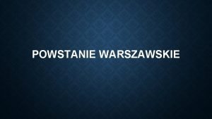 POWSTANIE WARSZAWSKIE KIEDY Powstanie warszawskie wybucho 1 sierpnia
